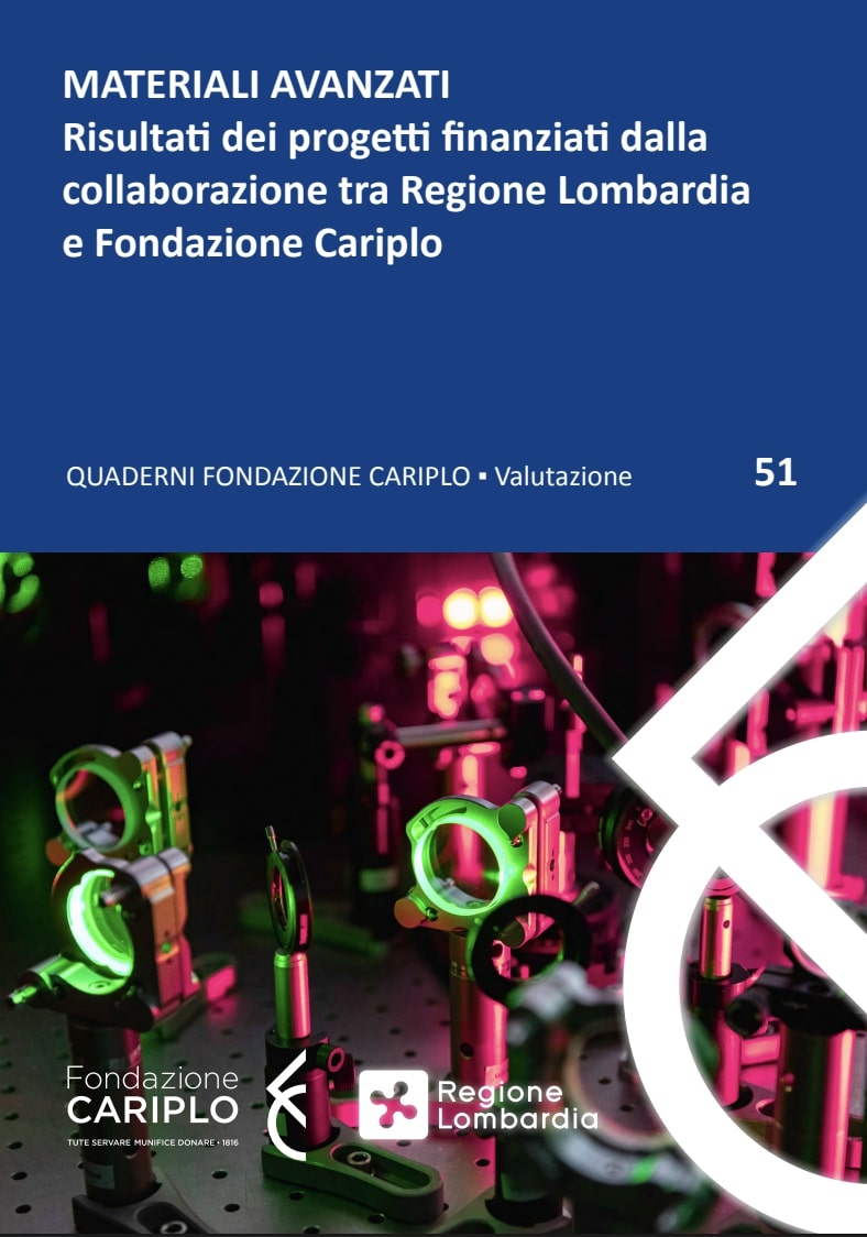 MATERIALI AVANZATI | Risultati dei progetti finanziati dalla collaborazione tra Regione Lombardia e Fondazione Cariplo – Quaderno n.51